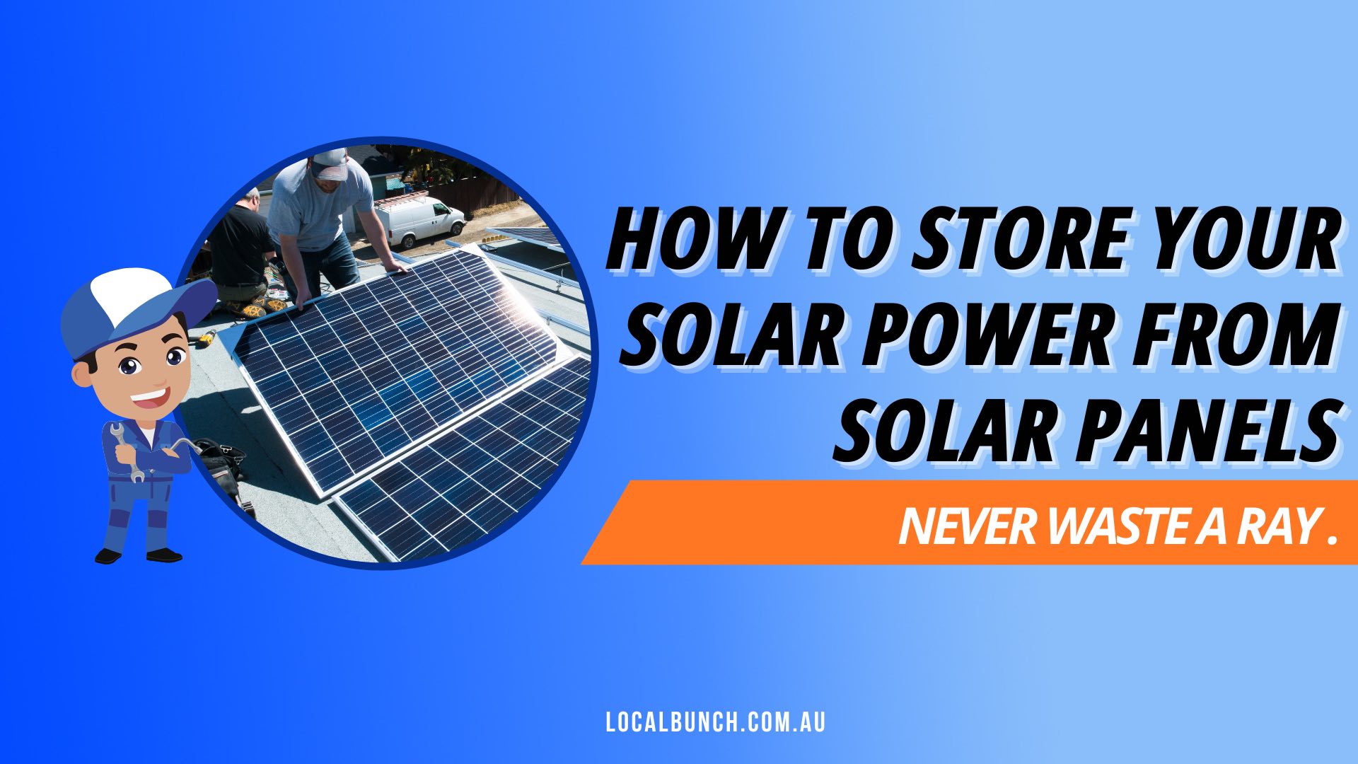 How To Store Power From Solar Panels Local Bunch