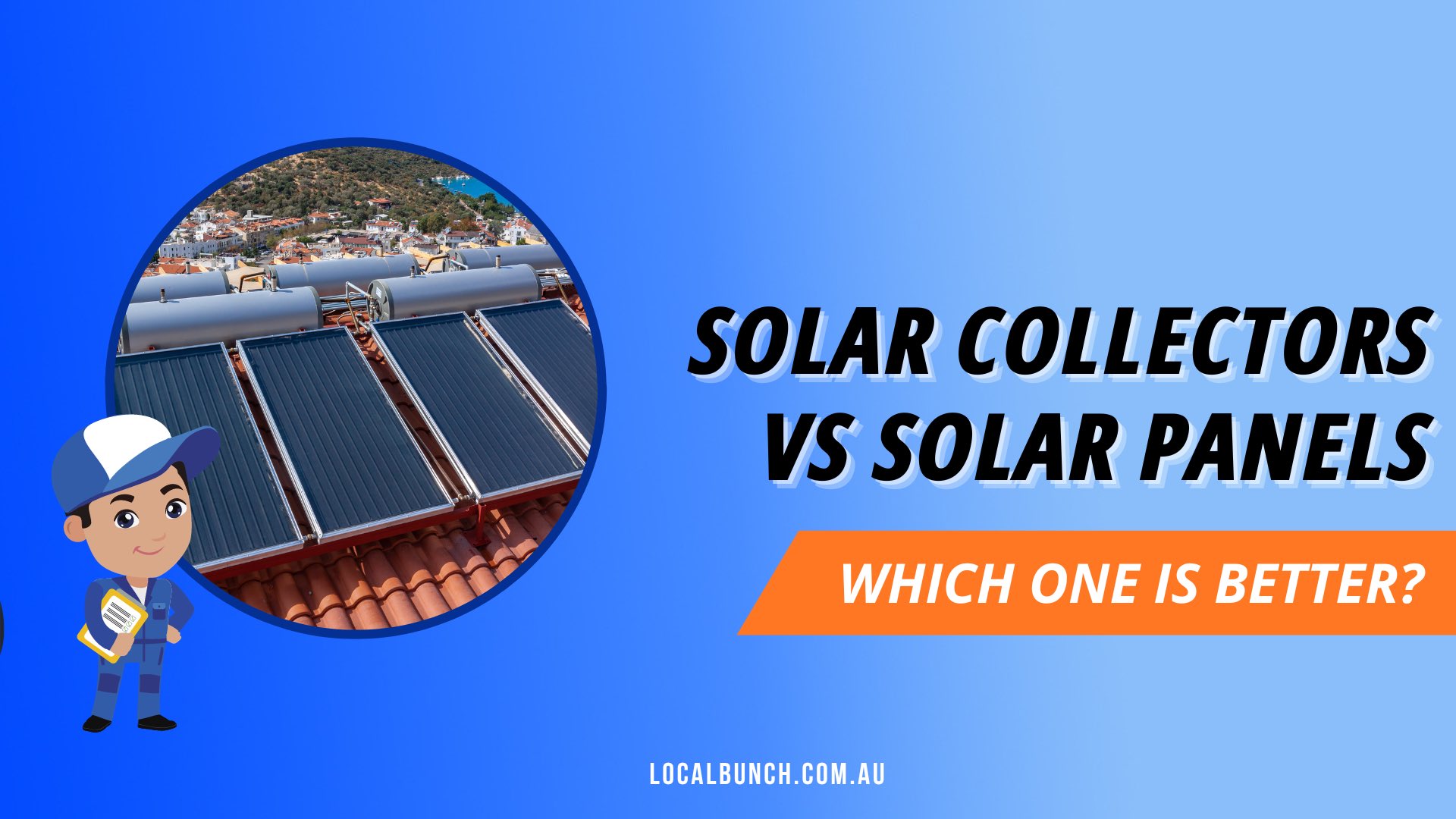 Solar Collectors VS Solar Panels Which One Is Better?